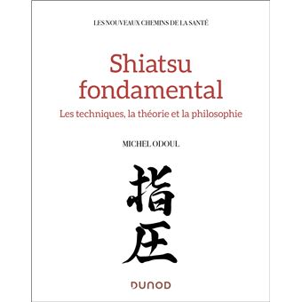 Shiatsu fondamental - Médecine chinoise et tradition japonaise
