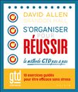 S'organiser pour réussir : la méthode GTD pas à pas
