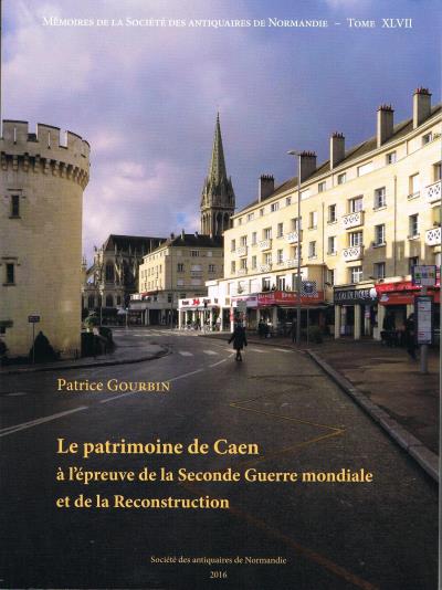 Le patrimoine de Caen à l'épreuve de la Seconde Guerre mondiale