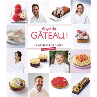 C Est Du Gateau 25 Desserts De Chefs Broche Collectif Achat Livre Ou Ebook Fnac