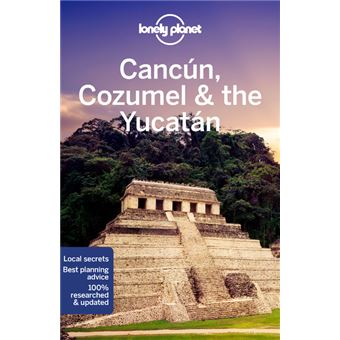 Cancun, Cozumel & the Yucatan 9ed -Anglais-
