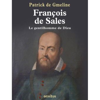 François de Sales, le gentilhomme de Dieu - 1
