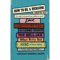 HOW TO BE A HEROINE