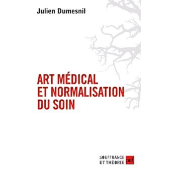 Art Medical Et Normalisation Du Soin Broche Julien Dumesnil Achat Livre Ou Ebook Fnac