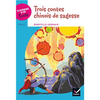 Classiques & Cie Ecole Cycle 2 - Trois contes chinois de sagesse