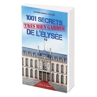 1001 secrets (très bien gardés) de l’Élysée