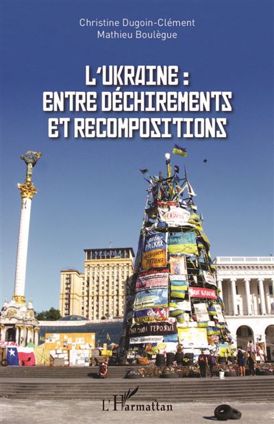 L’Ukraine, entre déchirements et recompositions