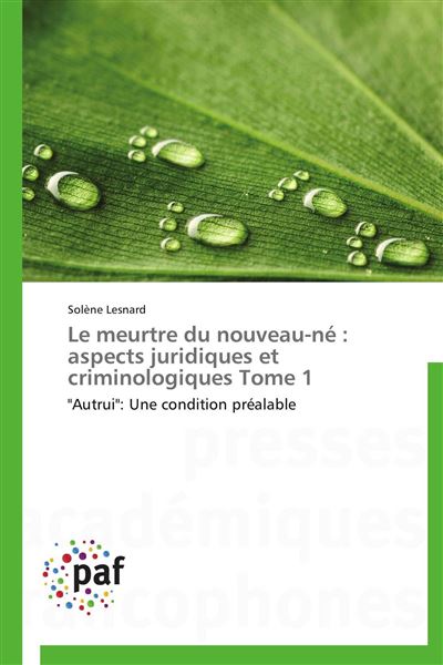 Le meurtre du nouveau-ne : aspects juridiques et criminologi