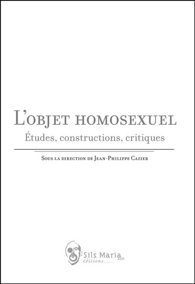 L'objet homosexuel : études, constructions, critiques