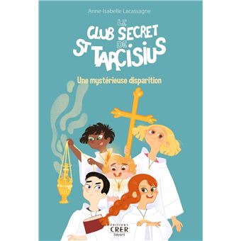 Le club secret de St Tarcisius - Vol 1 - Une mystérieuse disparition