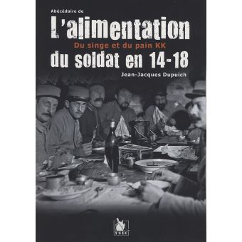 Abecedaire De L Alimentation Du Soldat En 14 18 Abecedaire De L Alimentation Du Soldat Broche Jean Jacques Dupuich Achat Livre Fnac