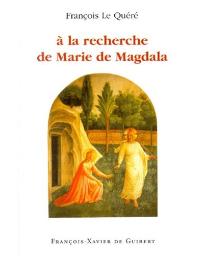 A la recherche de Marie de Magdala - François Le Quéré - broché