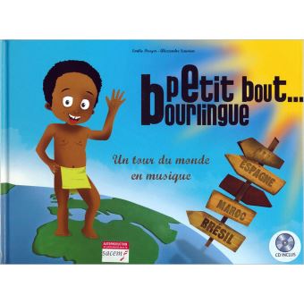 Petit Bout Bourlingue Un Tour Du Monde En Musique Livre Avec 1 Cd Audio Livre Cd Emilie Pouyer Alexandre Sauvions Gregory Puech Achat Livre Fnac