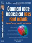 Comment notre inconscient nous rend malade