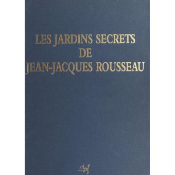 Les Jardins secrets de Jean-Jacques Rousseau - 1