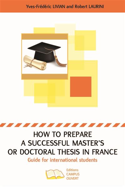 How to prepare a successful Master's or Doctoral thesis in France - Yves-Frédéric Livian - broché