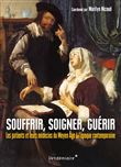 Souffrir, soigner, guérir - Les patients et leur médecin du