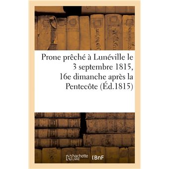 Prone prêché à Lunéville le 3 septembre 1815, 16e dimanche après la Pentecôte