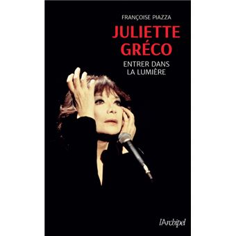 Juliette Gréco - Entrer dans la lumière