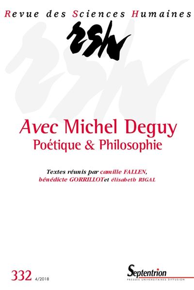 Revue des Sciences Humaines, n°332/octobre-décembre 2018. Avec Michel Deguy. Poétique et Philosophie - Camille Fallen - broché