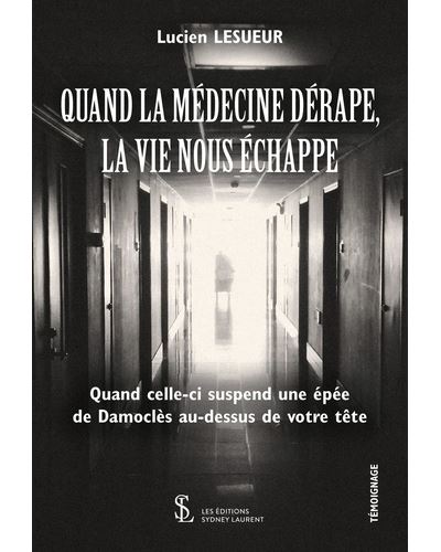 Quand la médecine dérape, la vie nous échappe