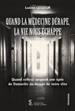 Quand la médecine dérape, la vie nous échappe