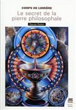 Corps de Lumière - Le secret de la Pierre Philosophale