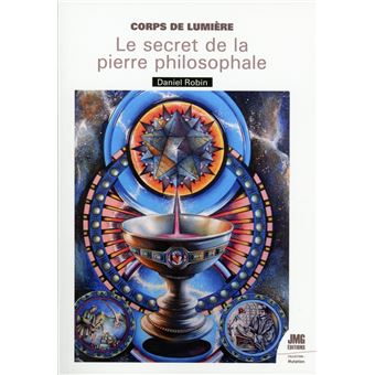 Corps de Lumière - Le secret de la Pierre Philosophale