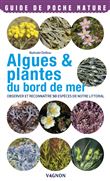 Algues & plantes du bord de mer. Observer et reconnaître 50 espèces de notre littoral
