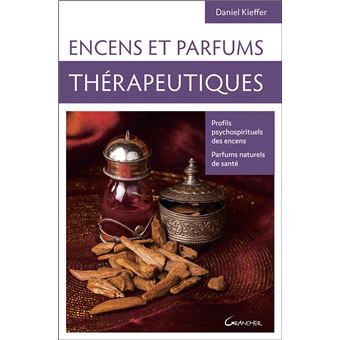 Encens et parfums thérapeutiques - Profils psychospirituels des encens - Parfums naturels de santé