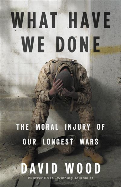 What Have We Done The Moral Injury of Our Longest Wars - ebook (ePub ...