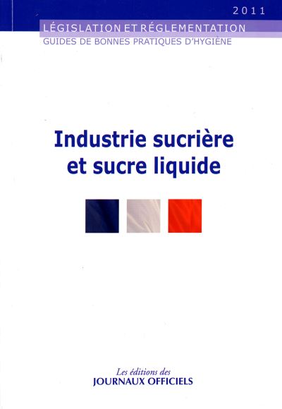 Guide de bonnes pratiques hygiéniques Industrie sucrière et fabrication des sucres liquides