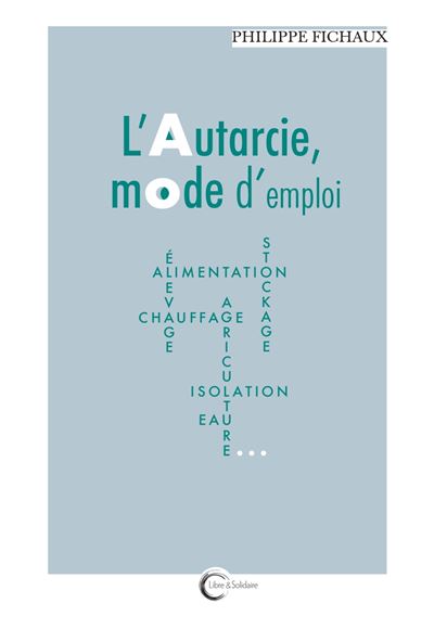 L'autarcie, mode d'emploi - Philipppe Fichaux - broché