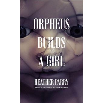 Orpheus Builds A Girl
