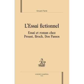 L'essai Fictionnel Essai Et Roman Chez Proust, Broch, Dos Passos ...