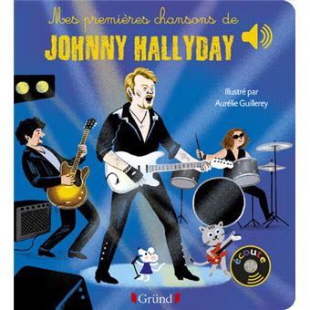 Mes Premieres Chansons De Johnny Hallyday Livre Sonore Avec 6 Puces Avec Les Extraits Originaux Cartonne Collectif Achat Livre Fnac