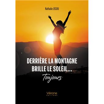 Derrière la montagne brille le soleil.... Toujours
