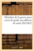 Ministère de la guerre. Instruction pour servir de guide aux officiers de santé dans l'appréciation
