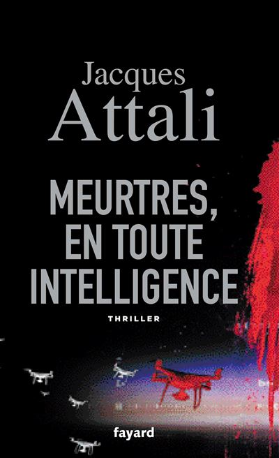 Meurtres, en toute intelligence - Jacques Attali - broché