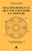 Transformez ce qui vous plombe en trésor