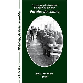 Paroles de colons la colonie pénitentiaire de Belle-Ile-en-Mer