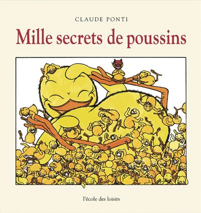 Mille secrets de poussins - Claude Ponti - relié