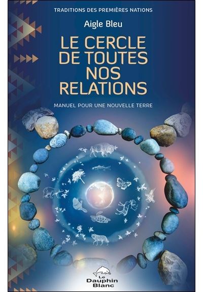 Le Cercle de toutes nos relations - Manuel pour une nouvelle Terre