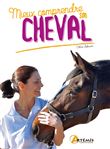 Mieux comprendre son cheval