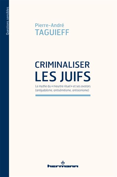Criminaliser les Juifs - Pierre-André Taguieff - broché