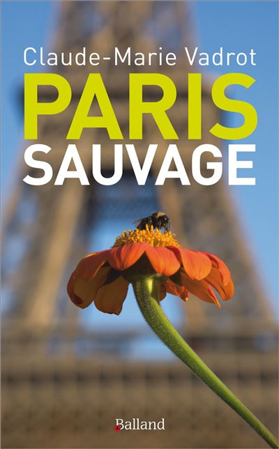 Paris sauvage - Claude-Marie Vadrot - broché