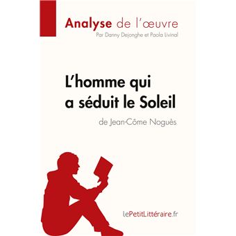 L'homme qui a séduit le Soleil de Jean-Côme Noguès (Analyse de l'oeuvre)