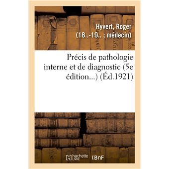 Précis de pathologie interne et de diagnostic (5e édition...)