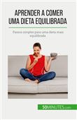Aprender a comer uma dieta equilibrada