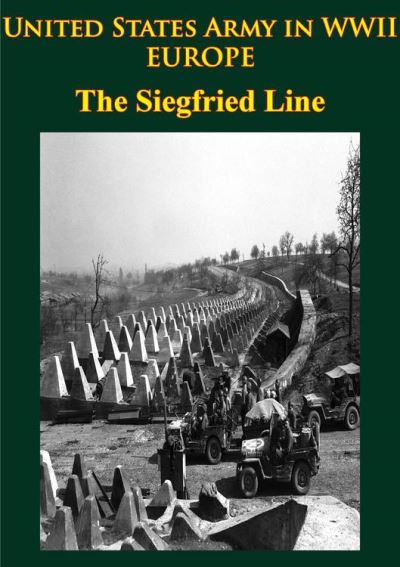 United States Army in WWII - Europe - the Siegfried Line Campaign ...